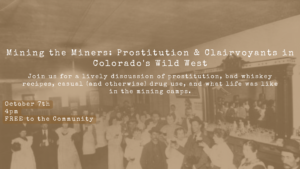 Mining the Miners: Prostitution and Clairvoyants in Colorado's Wild West @ Cozens Ranch Museum