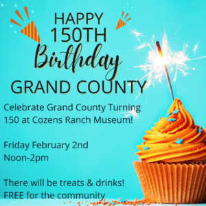 Grand County's 150th Birthday @ Cozens Ranch Museum